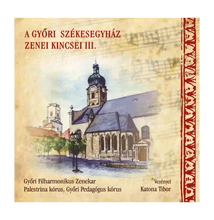 Győri Filharmónikus Zenekar: A győri székesegyház zenei kincsei III.