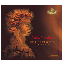 Musica Profana Régizene Együttes: Antico & Moderno