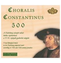 Corvina Consort: Choralis Constantinus 500 - II.
