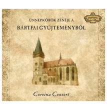 Corvina Consort Régizene Együttes: Ünnepkörök zenéje a bártfai gyűjteményből