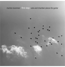 Stummer Márton: First Step (Solo and Chamber Pieces for Guitar)
