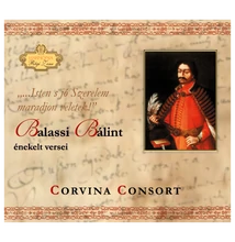 Corvina Consort Együttes: Balassi Bálint énekelt versei Corvina Consort Együttes: Balassi Bálint énekelt versei