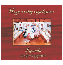 Rezeda Népzenei Együttes: Hogy a világ vigadojzon
