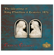 Corvina Consort Együttes: Mátyás király és Beatrix esküvője, 1476.