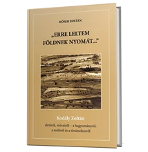 Móser Zoltán: "Erre leltem földnek nyomát..."