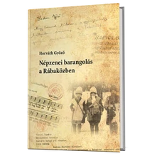 Horváth Győző: Népzenei barangolás a Rábaközben