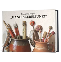 Dr. Árgány Brigitta: „Hang-szereljünk!”  Dr. Árgány Brigitta: „Hang-szereljünk!”