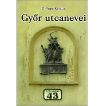 G. Papp Katalin: Győr utcanevei G. Papp Katalin: Győr utcanevei