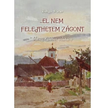 Baksa Péter: El nem feledhetem Zágont  Baksa Péter: El nem feledhetem Zágont