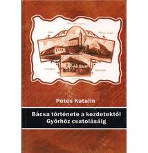 Petes Katalin: Bácsa története a kezdetektől Győrhöz csatolásáig