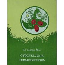 Dr. Schéder Ákos: Gyógyuljunk természetesen