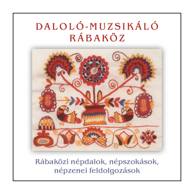 Daloló - muzsikáló Rábaköz