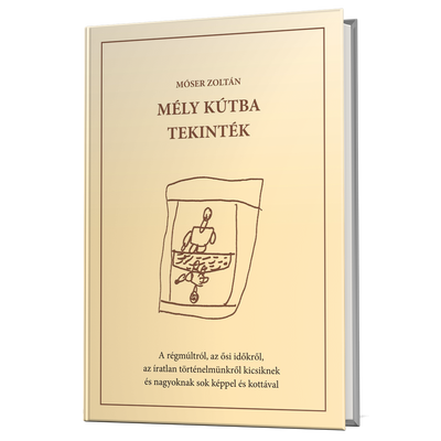 Móser Zoltán: Mély kútba tekinték