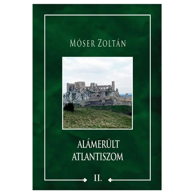Móser Zoltán: Alámerült Atlantiszom II.