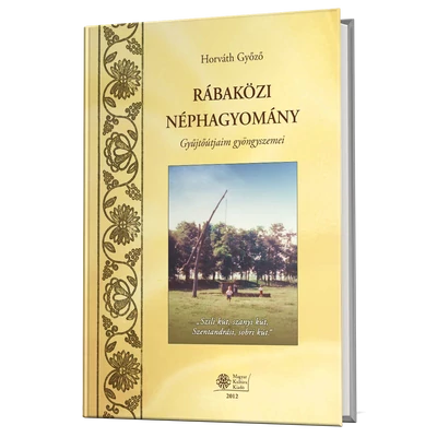 Horváth Győző: Rábaközi néphagyomány