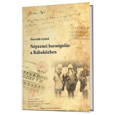 Horváth Győző: Népzenei barangolás a Rábaközben