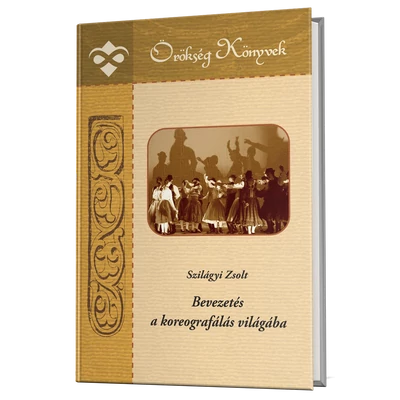 Szilágyi Zsolt: Bevezetés a koreografálás világába