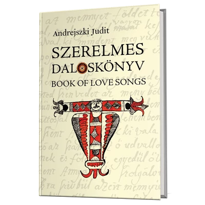 Andrejszki Judit: Szerelmes daloskönyv - Book of Love Songs