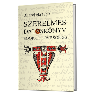Andrejszki Judit: Szerelmes daloskönyv - Book of Love Songs