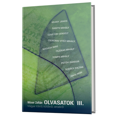 Móser Zoltán: Olvasatok III. Magyar írókról és költőkről középiskolásoknak