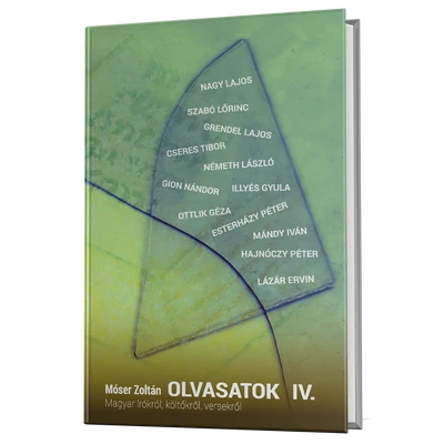 Móser Zoltán: Olvasatok IV. - Magyar írókról, költőkről, versekről