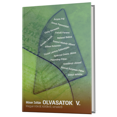 Móser Zoltán: Olvasatok V. - Magyar írókról, költőkről, versekről