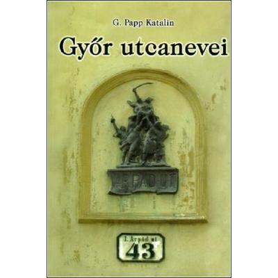 G. Papp Katalin: Győr utcanevei