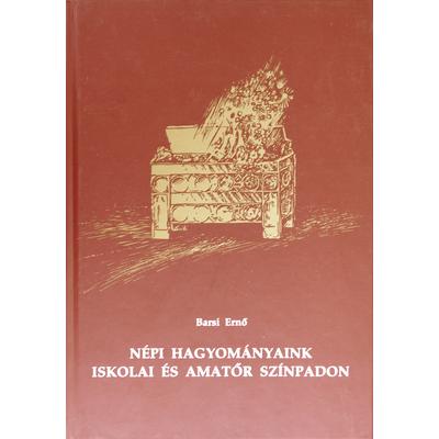 Barsi Ernő: Népi hagyományaink iskolai és amatőr színpadon