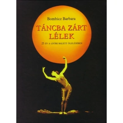 Bombicz Barbara: Táncba zárt lélek