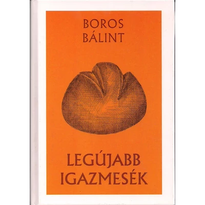 Boros Bálint: Legújabb igazmesék