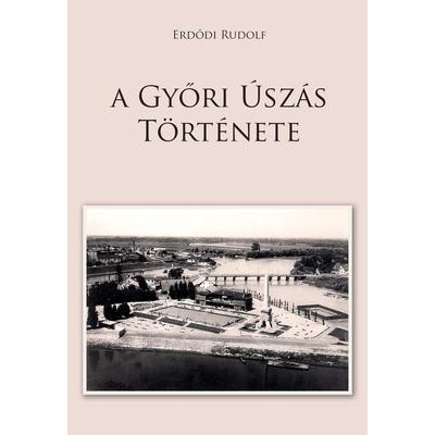 Erdődi Rudolf: A győri úszás története