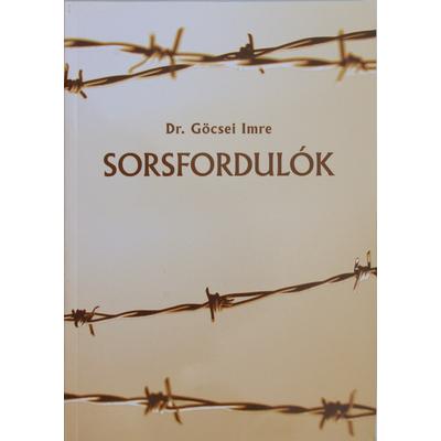 Göcsei Imre: Sorsfordulók