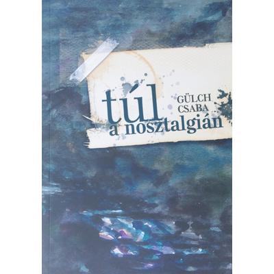 Gülch Csaba: Túl a nosztalgián