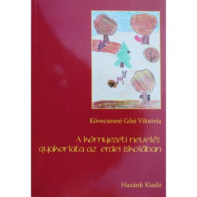 Kövecsesné Gősi Viktória: A környezeti nevelés gyakorlata az erdei iskolában