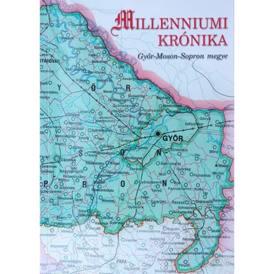 Botos Gábor - Szabó József: Millenniumi krónika (Győr-Moson-Sopron megye)