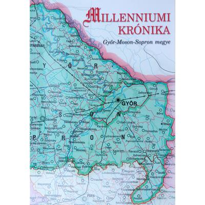 Botos Gábor - Szabó József: Millenniumi krónika (Győr-Moson-Sopron megye)
