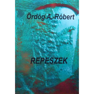 Ördög A. Róbert: Repeszek