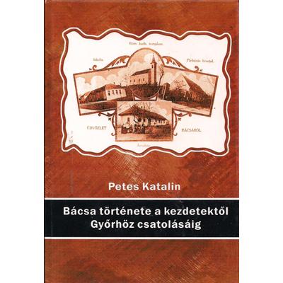 Petes Katalin: Bácsa története a kezdetektől Győrhöz csatolásáig