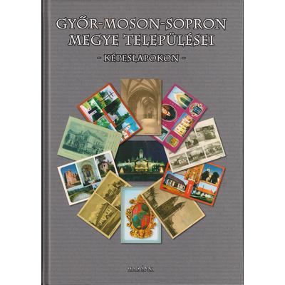 Szabó József: Győr-Moson-Sopron megye települései képeslapokon