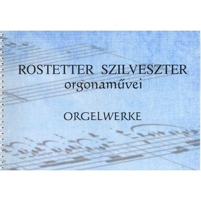Rostetter Szilveszter: Orgonaművek